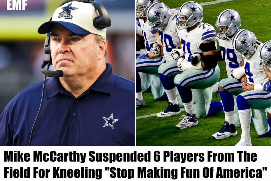 Mike McCarthy Suspended 6 Players From The Field For Kneeling "Stop Making Fun Of America"